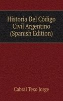 Historia Del Codigo Civil Argentino (Spanish Edition)