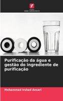 Purificação da água e gestão do ingrediente de purificação