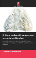 O dique carbonatítico epembe, noroeste da Namíbia