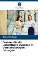 Frauen, die die unsichtbare Dynamik in Vorstandsetagen managen