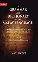 A Grammar and Dictionary of the Malay Language, With a Preliminary Dissertation: Dissertation and Grammar 1st