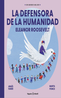 La Defensora de la Humanidad. Eleanor Roosevelt