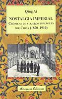 Nostalgia imperial. Cronicas de viajeros espanoles por China (1870-1910)