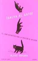 Â¡Salva al gato!: El libro definitivo para la creacion de un guion