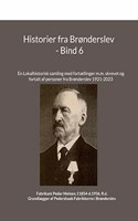 Historier fra BrÃ¸nderslev - Bind 6: En Lokalhistorisk samling med fortÃ¦llinger m.m.