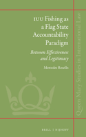 Iuu Fishing as a Flag State Accountability Paradigm: Between Effectiveness and Legitimacy