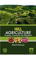 Hill Agriculture Prospects, Constraints and Mitigations