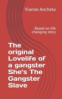 The original Lovelife of a gangster She's The Gangster Slave