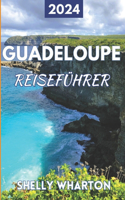Reiseführer für Guadeloupe 2024: Gestalten Sie Ihren Traumurlaub in der Karibik mit unserem Insiderwissen, unverzichtbaren Reisezielen und anpassbaren Reiserouten.(Die Wanderlust Collection: Ihr Leitfaden Zur Erkundung der Welt)