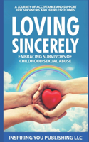 Loving Sincerely - Embracing Survivors of Childhood Sexual Abuse