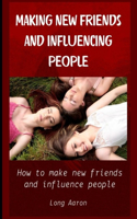 Making new friends and influencing people