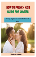 How to French Kiss Guide for Lovers