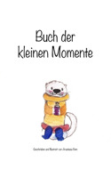 Buch der kleinen Momente: Buch, deutsch, Bilderbuch, Tiere, Kinder, Eltern, Motivation,