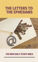 The Letters To The Ephesians: The New Daily Study Bible: The Book Of Ephesians Bible Study