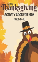 Happy Thanksgiving Activity Book for Kids Ages 8-10