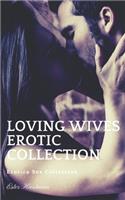 Loving Wives Erotic Collection: Erotica Sex Collection