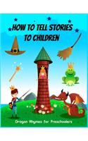 How to Tell Stories to Children: An Art Activity Book for Creative Kids of Drawing & Writing Great Fiction Storytelling Tips and techniques All Ages