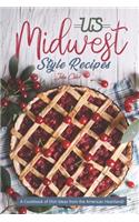 US Midwest Style Recipes: A Cookbook of Dish Ideas from the American Heartland!