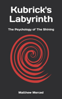 Kubrick's Labyrinth: The Psychology of The Shining