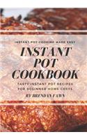 Instant Pot Cookbook: Tasty Instant Pot Recipes for Beginner Home Chefs (Instant Pot Cooking for Beginners)