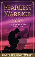 Fearless Warrior: The fierce battle with the inner you