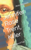 Jennifer Rose Trent, Killer