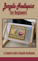 Bargello Needlepoint for Beginners: A Complete Guide to Bargello Needlepoint: Easy Bargello Needlepoint Patterns for the Weekend Book