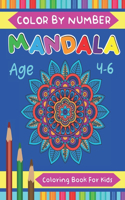 Mandala Color By Number Coloring Book For Kids Age 4-6: Mandalas-Coloring Book For kids Coloring Book with Fun, Easy, and Relaxing color by number book for kids ages 4-6