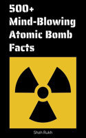 500+ Mind-Blowing Atomic Bomb Facts: (Interesting & Mind-Blowing Facts)