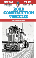 Cute Coloring Book for kids Ages 6-12 - Road Construction Vehicles - Many colouring pages