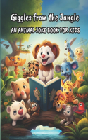 Giggles from the Jungle An Animal Joke Book for Kids