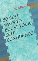20 Best Ways to Boost Your Self Confidence