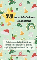 Jocuri de Cr&#259;ciun în spaniol&#259;: Caiet de activit&#259;&#539;i pentru a înv&#259;&#539;a limba spaniol&#259; pentru copii &#537;i adul&#539;i cu inim&#259; de copil