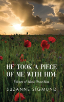 He Took a Piece of Me with Him