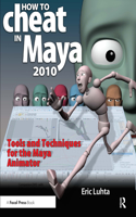 How to Cheat in Maya 2010: Tools and Techniques for the Maya Animator [With DVD ROM](How to Cheat in)