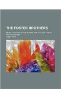The Foster Brothers; Being a History of the School and College Life of Two Young Men