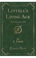 Littell's Living Age, Vol. 57: April, May, June, 1858 (Classic Reprint): April, May, June, 1858 (Classic Reprint)