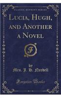 Lucia, Hugh, and Another a Novel (Classic Reprint)