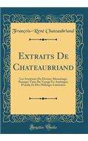 Extraits de Chateaubriand: Les Aventures Du Dernier Abencï¿½rage; Passages Tirï¿½s Du Voyage En Amï¿½rique; d'Atala; Et Des Mï¿½langes Littï¿½raires (Classic Reprint): Les Aventures Du Dernier Abencï¿½rage; Passages Tirï¿½s Du Voyage En Amï¿½rique; d'Atala; Et Des Mï¿½langes Littï¿½raires (Classic Reprint)