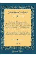Histoire Generale de la Naissance Et des Progrès de la Compagnie de Jesus, Et Analyse de Ses Constitutions Et Privileges, Vol. 4: Qui Contient les Derniers Articles de l'Analyse des Constitutions Et Priviléges de la Société de Jesus, Et une Table d