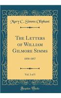 The Letters of William Gilmore Simms, Vol. 3 of 5: 1850-1857 (Classic Reprint)