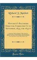 Matchett's Baltimore Director, Corrected Up to September, 1835, for 1835-6: Containing, With, (or Without) A Plan of the City, With References to Public Buildings, a Historical Sketch of Baltimore, the Names and Occupations of the Householders, a L