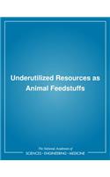 Underutilized Resources as Animal Feedstuffs