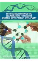 Establishing Precompetitive Collaborations to Stimulate Genomics-Driven Product Development