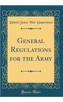 General Regulations for the Army (Classic Reprint)