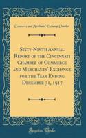 Sixty-Ninth Annual Report of the Cincinnati Chamber of Commerce and Merchants' Exchange for the Year Ending December 31, 1917 (Classic Reprint)