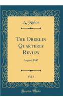 The Oberlin Quarterly Review, Vol. 3: August, 1847 (Classic Reprint): August, 1847 (Classic Reprint)