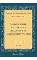Almanach der Kaiserlichen Akademie der Wissenschaften, 1880, Vol. 30 (Classic Reprint)