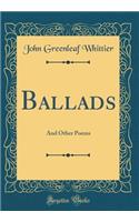 Ballads: And Other Poems (Classic Reprint)