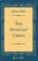 The Apostles' Creed (Classic Reprint)